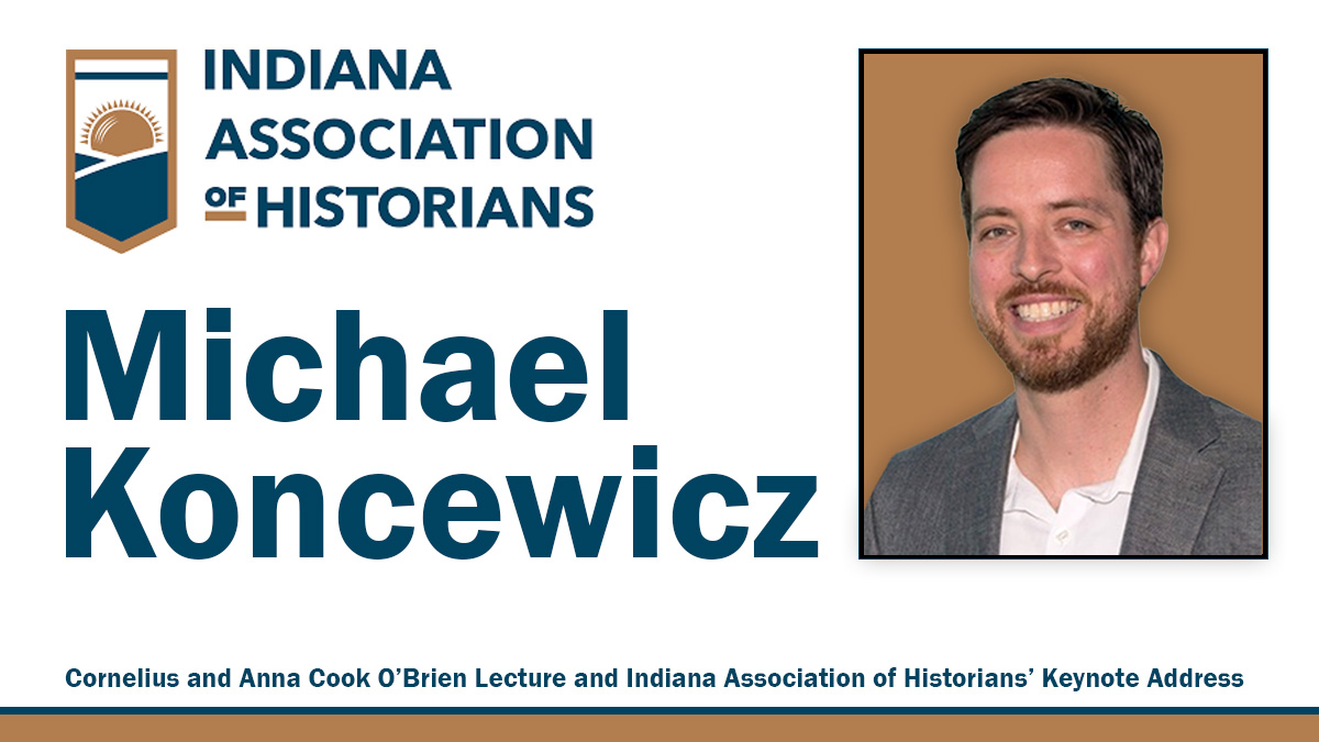 Koncewicz to present O’Brien Lecture, Indiana Association of Historians’ keynote address